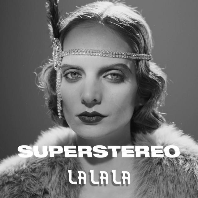 La La La - song and lyrics by SuperStereo