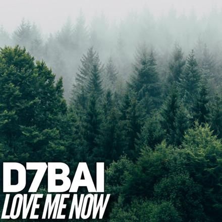 Love Me Now - Single by D7BAI